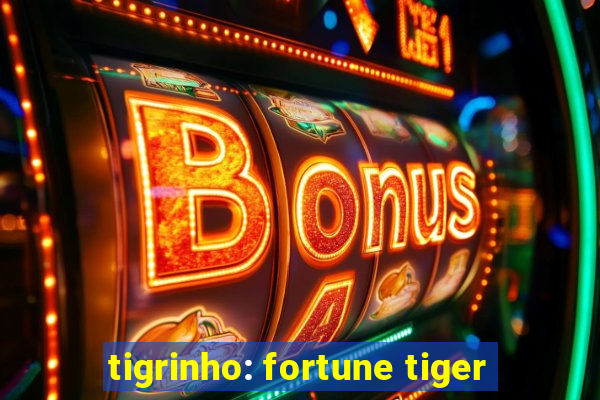 tigrinho: fortune tiger